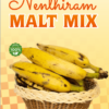 Kerala Nenthiram Malt Mix featuring the sweet and flavorful Nenthiram banana